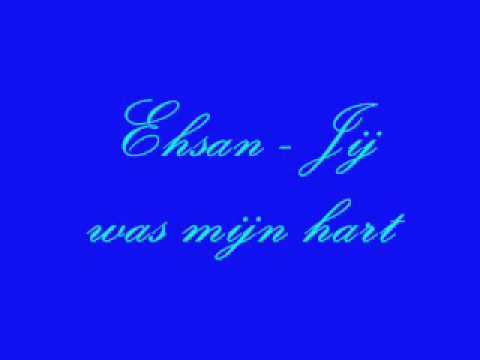 Ehsan - Jij was mijn hart