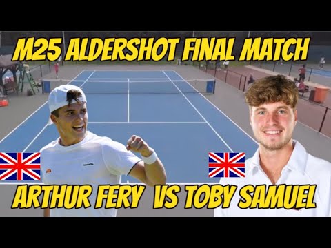 M25 ALDERSHOT FINAL MATCH Arthur Fery VS Toby Samuel Highlights