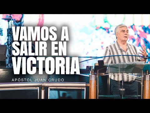 Vamos a salir en victoria - Apóstol Juan Crudo