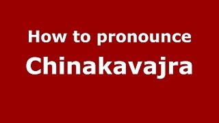 How to pronounce Chinakavajra