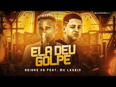 🔴 ELA DEU GOLPE - MC ADIDAS NG Feat. MC LEOZIN - REMIX BREGA FUNK 2021