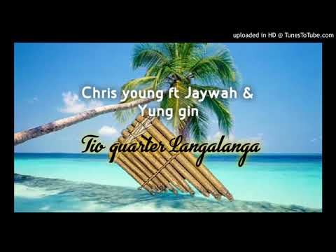 Chris Young - Tio Quarter Langalanga (ft. Jaywah   Yung Gin)(2)