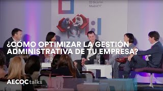 ¿Cómo ahorrar en costes en la gestión administrativa? Los ponentes del Congreso AECOC de Administración Comercial analizan las claves para la mejora de la cadena.