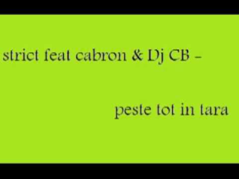 Strict (Hoha, Produsso) feat Cabron & Dj CB - Peste tot in tara
