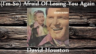 David Houston - (I&#39;m So) Afraid Of Losing You Again