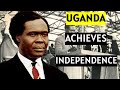 Uganda's Independence | The untold story of how it happened.
