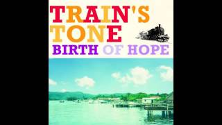 Train's Tone - Birth of hope
