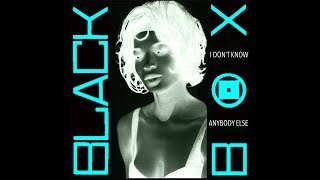 Black Box - I Don&#39;t Know Anybody Else (2017 Remix)