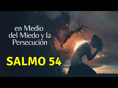 Salmo 54: cuando te sientas perseguido sin justa causa 