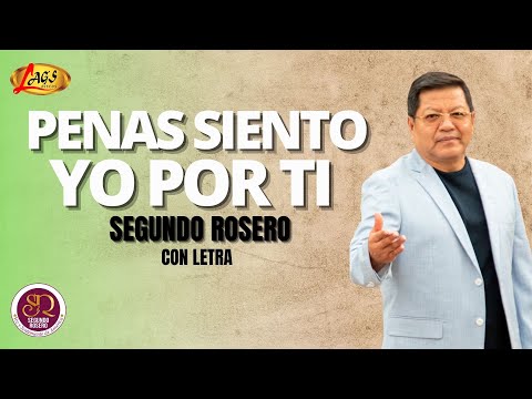 Segundo Rosero -  Penas Siento Yo Por Ti (Con Letra) / Rockola