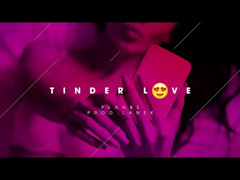 PlanBe - Tinder Love (prod. Lanek)