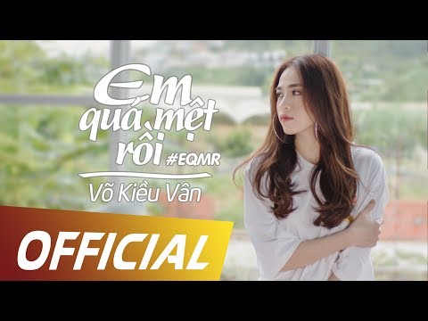 Em Quá Mệt Rồi | Võ Kiều Vân | Official MV