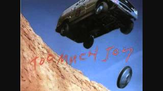 Too Much Joy - What It Is