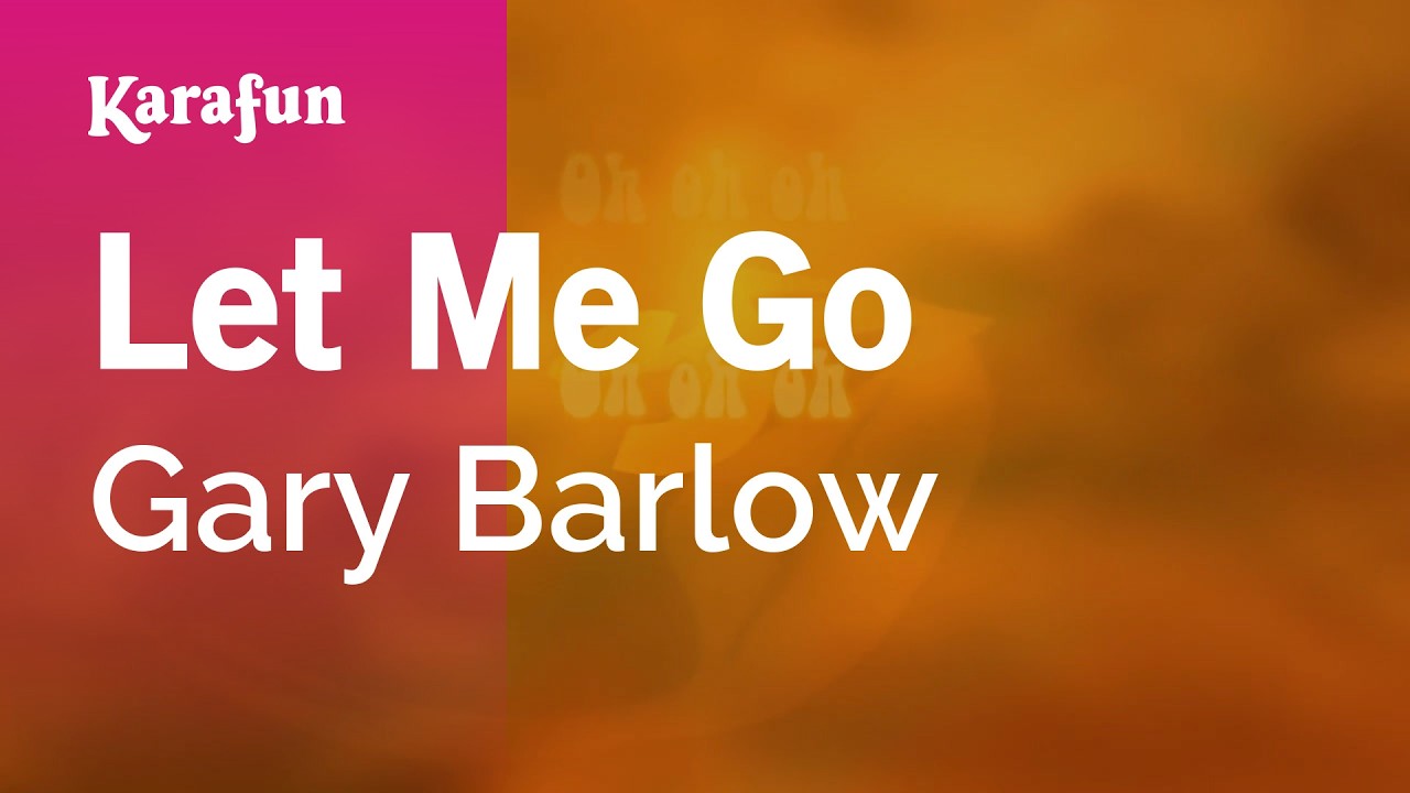 Let Me Go - Gary Barlow | Karaoke Version | KaraFun