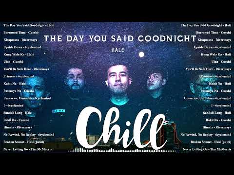 OPM Filipino playlist The Day You Said Goodnight Borrowed Time Kisapmata   Halé Cueshé Rivermaya