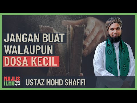 Ustaz Mohd Shaffi - Jangan Buat Walaupun Dosa Kecil