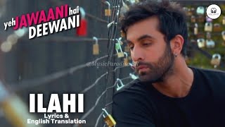 Ilahi |Lyrics &amp; English Translation| Yeh Jawaani Hai Deewani |Arijit Singh| Pritam |RK| DP |ARK|