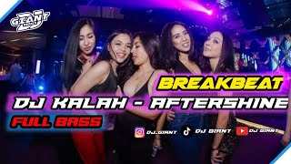 Download lagu DJ KALAH -AFTERSHINE || BREAKBEAT FULL BASS DJ GIANT mp3