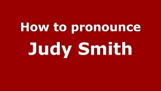 How to pronounce Judy Smith