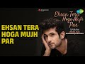 Ehsan Tera Hoga Mujh Par Sanam Ehsan Tera Hoga Mujh Par Sanam Songs Sanam