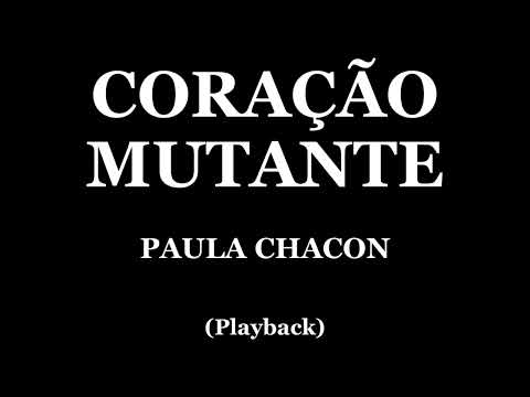 CORAÇÃO MUTANTE - PAULA CHACON (PLAYBACK)