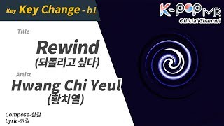Rewind - Hwang Chi Yeul (b1 Ver.)ㆍ되돌리고 싶다 황치열 [K-POP MR★Musicen]