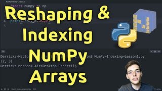 Reshaping &amp; Indexing NumPy Arrays - Learn NumPy Series