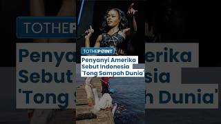 Penyanyi & Rapper Asal Amerika Serikat Sebut Indonesia 'Tong Sampah Dunia', Warganet Bereaksi Keras