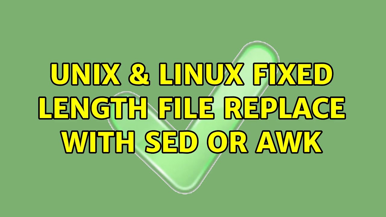 Unix & Linux: Fixed length file replace with sed or awk (3 Solutions!!)