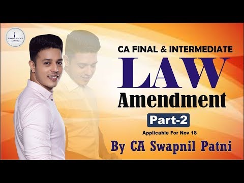 Amendments of  Final LAW Old syllabus & CA inter law (sec 123 to 148) NOV18 by Swapnil Patni