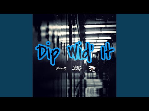 Dip Wid It (feat. DJ Schreach & Tre Oh Fie)