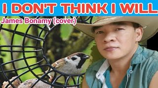 #Countrycover  I Don&#39;t Think I Will - James Bonamy (cover) #best_for_headset
