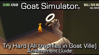 Goat Simulator - Try Hard (Trophies in Goat Ville - Level 1) Achievement/Trophy Collectibles Guide