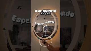 ACHEI NA SHOPEE ESPELHO REDONDO LED 🪞✨️ #shopee #achadinhos