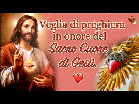 Veglia di preghiera in onore del Sacro Cuore di Gesù.