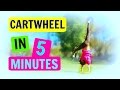 How To CARTWHEEL In 5 MINUTES