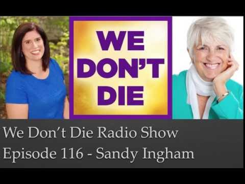 Episode 116  "Spirit Artist" Sandy Ingham Gives Visual Proof of the Afterlife on We Don't Die Radio