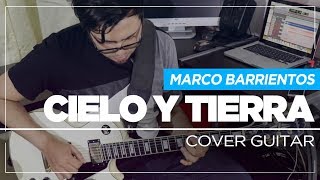 Cielo y Tierra - Marco Barrientos | Cover Guitar