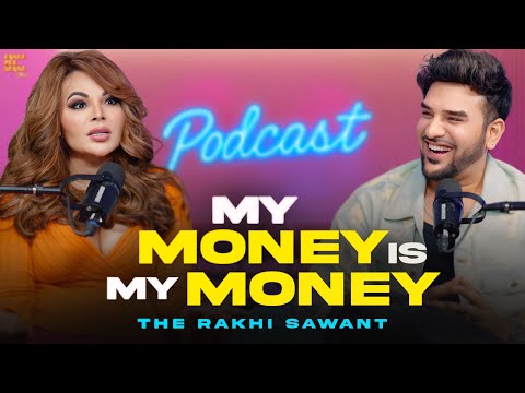 My Money is My Money | Rakhi Sawant x Paras Chhabra Podcast | Abraa Kaa Dabra Show