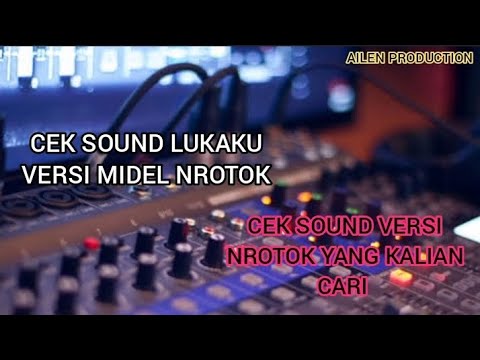LUKAKU CEK SOUND VERSI NROTOK - CEK SOUND DANGDUT KOPLO DJ NROTOK // CEK SOUND YANG KALIAN CARI NIH