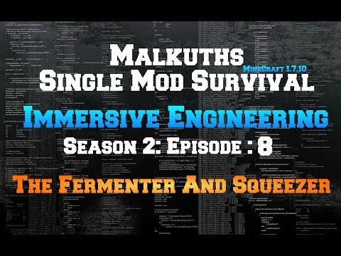 Single Mod Survival Season 2:  Immersive Engineering Episode 8: Squeezer and Fermeter.