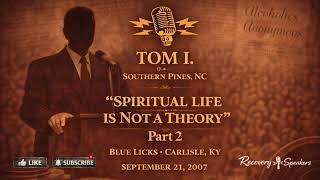 Tom I. — “The Spiritual Life Is Not a Theory” (Part 2) | Blue Licks, KY