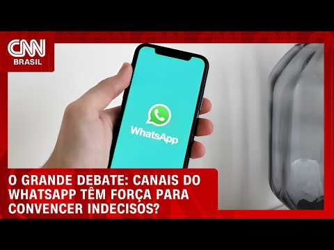 Canais do WhatsApp têm força para convencer indecisos? | O GRANDE DEBATE