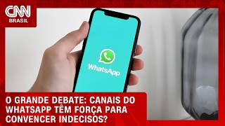 Vídeo: Canais do WhatsApp têm força para convencer indecisos? | O GRANDE DEBATE