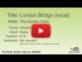 London Bridge Vocal The Green Orbs Children S Happy YouTube Audio Library BGM