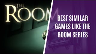 Top 7 Similar Games like The Room Series for PC