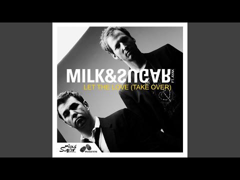 Let the Love (Take Over) (Milk & Sugar Global Mix)