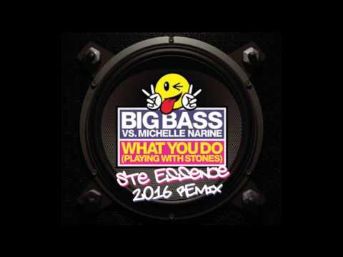 Big Bass feat Michelle Narine - What Ya Do (Playing with Stones) Ste Essence 2016 remix