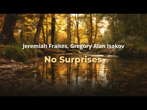 Jeremiah Fraites, Gregory Alan Isakov - No Surprises (Lyrics)
