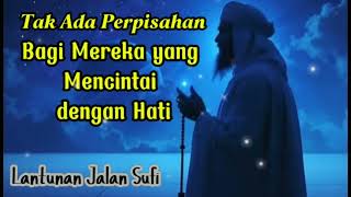 Download lagu Tidak ada Perpisahan Bagi Mereka yang Mencintai dengan HATI - Lantunan Jalan Sufi mp3